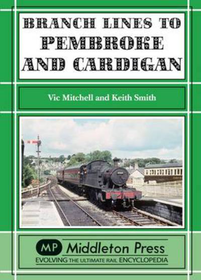 Branch Lines to Pembroke and Cardigan - Branch Lines - Vic Mitchell - Livros - Middleton Press - 9781908174291 - 22 de setembro de 2012