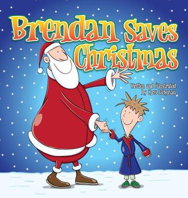 Cover for Kris Lillyman · Brendan Saves Christmas (Hard Cover): Oh, No - Santa's Lost in the Snow! (Hardcover Book) (2015)