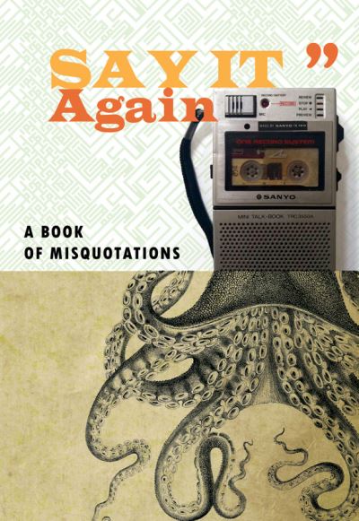 Cover for Say It Again: A Book of Misquotations (Paperback Book) (2022)