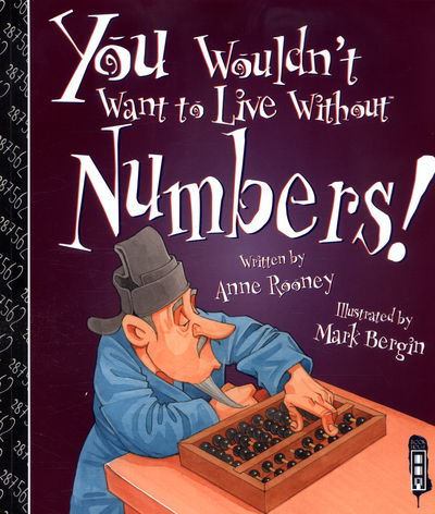 You Wouldn't Want To Live Without Numbers! - You Wouldn't Want to Live Without - Anne Rooney - Książki - Salariya Book Company Ltd - 9781911242291 - 1 sierpnia 2016