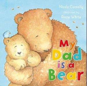 Cover for Nicola Connelly · My Dad is a Bear (Kartonbuch) (2021)