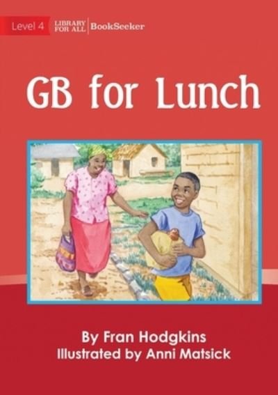 GB for Lunch - Fran Hodgkins - Books - Library For All Limited - 9781922835291 - December 30, 2022