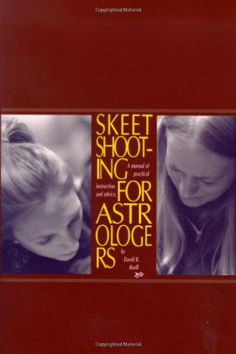 Skeet Shooting For Astrologers - David R Roell - Books - The Astrology center of America - 9781933303291 - February 10, 2011