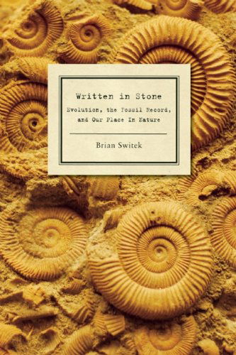 Cover for Brian Switek · Written in Stone: Evolution, the Fossil Record, and Our Place in Nature (Paperback Book) (2010)