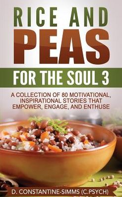 Cover for Delroy Constantine-simms · Rice and Peas for the Soul 3: a Collection of 80 Motivational, Inspirational Stories That Empower, Enthuse and Engage (Paperback Book) (2015)