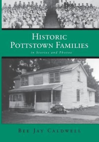 Cover for Bee Jay Caldwell · Historic Pottstown Families: in Stories and Photos (Pocketbok) (2016)
