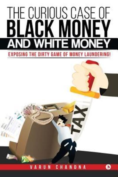 Cover for Varun Chandna · The Curious Case of Black Money and White Money (Paperback Book) (2017)