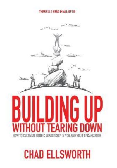 Cover for Chad Ellsworth · Building Up Without Tearing Down (Hardcover Book) (2018)