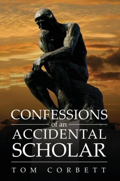 Cover for Tom Corbett · Confessions of an Accidental Scholar (Taschenbuch) (2018)