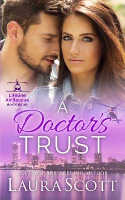 Cover for Laura Scott · A Doctor's Trust: A Sweet Emotional Medical Romance - Lifeline Air Rescue (Taschenbuch) (2019)