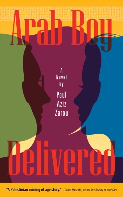 Cover for Paul Aziz Zarou · Arab Boy Delivered: A Palestinian-American Comes of Age (Paperback Book) (2024)