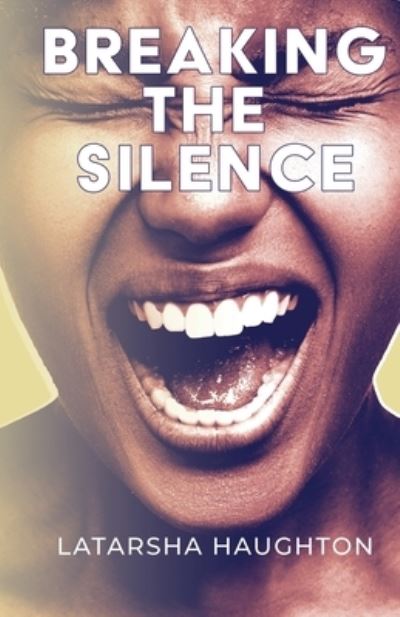 Cover for Latarsha Haughton · Breaking the Silence (Paperback Book) (2021)