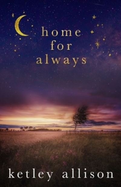 Cover for Ketley Allison · Home for Always (Book) (2023)