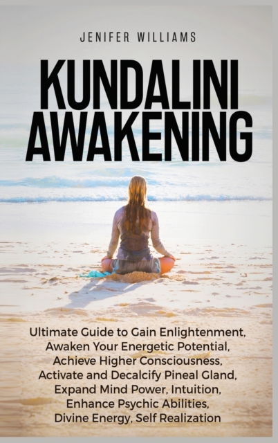 Kundalini Awakening - Jenifer Williams - Książki - Kyle Andrew Robertson - 9781954797291 - 13 lutego 2021