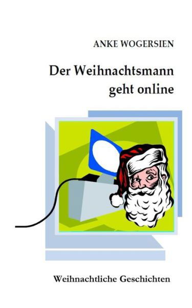 Cover for Anke Wogersien · Der Weihnachtsmann geht online (Pocketbok) (2017)