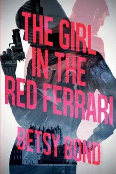 Cover for Betsy Bond · The Girl in the Red Ferrari (Paperback Bog) (2018)