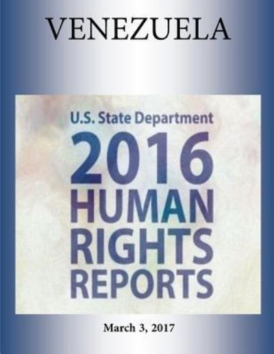 Cover for U S State Department · Venezuela 2016 Human Rights Report (Paperback Book) (2017)