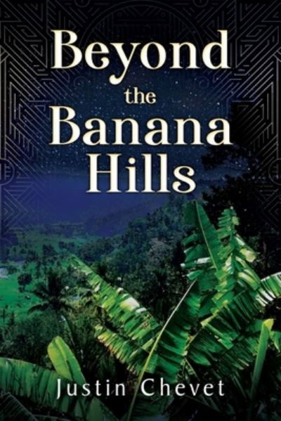 Cover for Justin Chevet · Beyond the Banana Hills (Book) (2022)