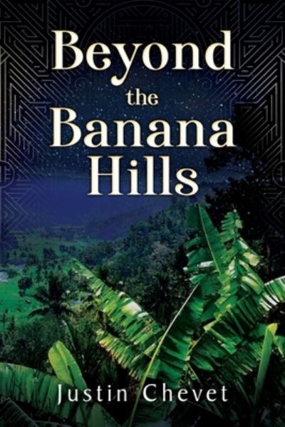 Beyond the Banana Hills - Justin Chevet - Books - Outskirts Press, Incorporated - 9781977228291 - July 29, 2022