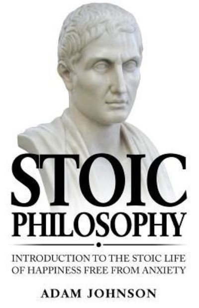 Cover for Adam Johnson · Stoic Philosophy (Paperback Book) (2017)