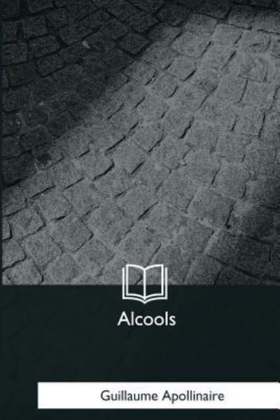 Cover for Guillaume Apollinaire · Alcools (Pocketbok) (2017)