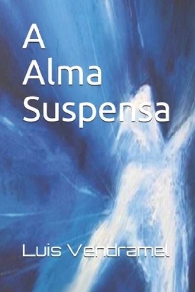 Cover for Luis Vendramel · A Alma Suspensa (Paperback Book) (2018)