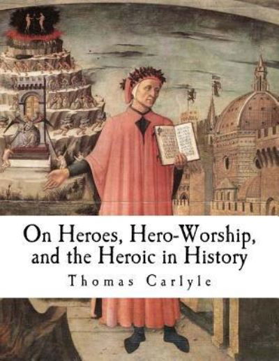 Cover for Thomas Carlyle · On Heroes, Hero-Worship, and the Heroic in History (Pocketbok) (2017)