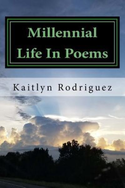 Cover for Kaitlyn Rodriguez · Millenial Life in Poems (Paperback Book) (2018)