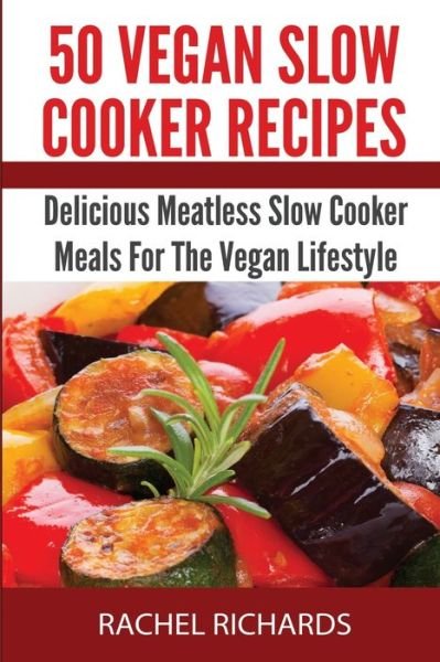 Cover for Rachel Richards · 50 Vegan Slow Cooker Recipes (Taschenbuch) (2017)