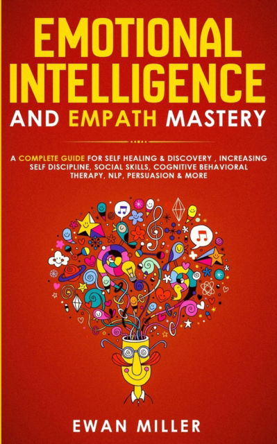 Emotional Intelligence and Empath Mastery - Ewan Miller - Kirjat - Jc Publishing - 9781989629291 - perjantai 12. heinäkuuta 2019