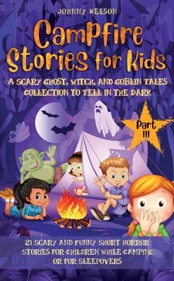 Cover for Johnny Nelson · Campfire Stories for Kids Part III (Paperback Book) (2021)