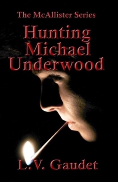 Cover for L V Gaudet · Hunting Michael Underwood (Paperback Book) (2019)