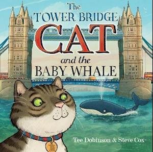 Cover for Tee Dobinson · The Tower Bridge Cat and The Baby Whale - The Tower Bridge Cat (Taschenbuch) (2020)