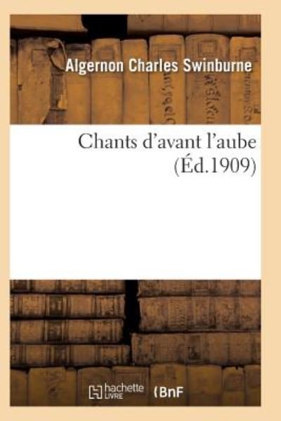 Cover for Swinburne-a · Chants D'avant L'aube (Paperback Bog) (2016)