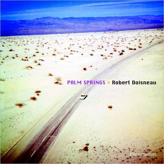 Robert Doisneau: Palm Springs 1960 -  - Kirjat - Editions Flammarion - 9782080301291 - maanantai 12. huhtikuuta 2010