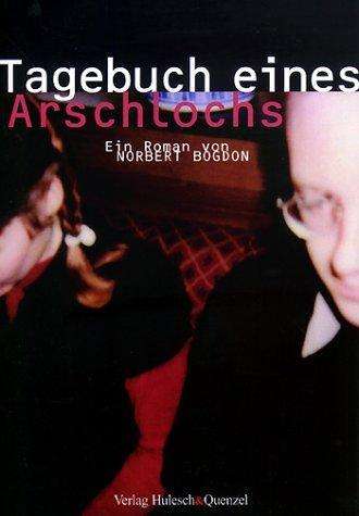 Cover for Norbert Bogdon · Tagebuch Eines Arschlochs (Paperback Book) [German edition] (2000)