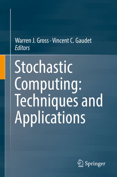 Cover for Gross  Warren J. · Stochastic Computing: Techniques and Applications (Hardcover Book) [2019 edition] (2019)