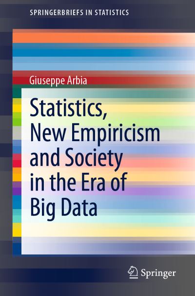 Statistics, New Empiricism and Society in the Era of Big Data - SpringerBriefs in Statistics - Giuseppe Arbia - Books - Springer Nature Switzerland AG - 9783030730291 - April 21, 2021