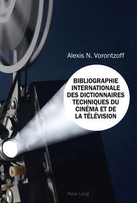Cover for Alexis N Vorontzoff · Bibliographie Internationale Des Dictionnaires Techniques Du Cinema Et de la Television (Paperback Book) [French edition] (2012)