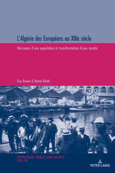 Cover for Guy Brunet · L'Algerie Des Europeens Au Xixe Siecle: Naissance d'Une Population Et Transformation d'Une Societe - Population, Famille Et Societe / Population, Family, and Soc (Paperback Book) (2018)