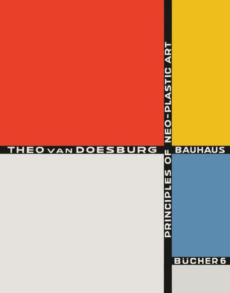 Cover for Theo van Doesburg · Principles of Neo-Plastic Art: Bauhausbucher 6, 1925 (Hardcover Book) (2020)