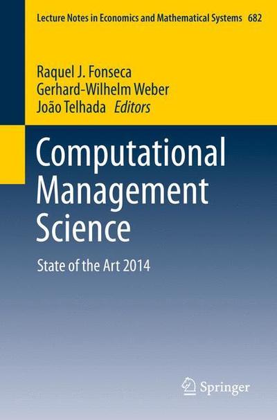 Computational Management Science: State of the Art 2014 - Lecture Notes in Economics and Mathematical Systems (Paperback Book) [1st ed. 2016 edition] (2015)