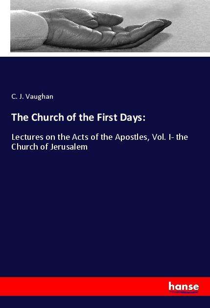 Cover for Vaughan · The Church of the First Days: (Book)