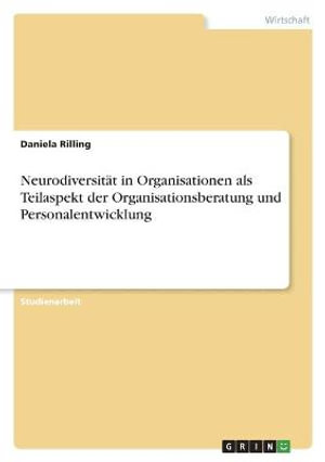 Cover for Daniela Rilling · Neurodiversitat in Organisationen als Teilaspekt der Organisationsberatung und Personalentwicklung (Paperback Book) (2021)