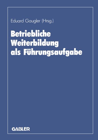 Cover for Eduard Gaugler · Betriebliche Weiterbildung als Fuhrungsaufgabe (Paperback Book) [1987 edition] (1986)