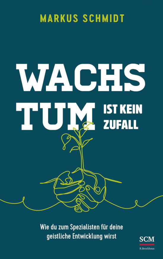 Cover for Markus Schmidt · Wachstum ist kein Zufall (Hardcover Book) (2021)