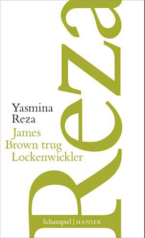 Cover for Yasmina Reza · James Brown trug Lockenwickler (Book) (2023)