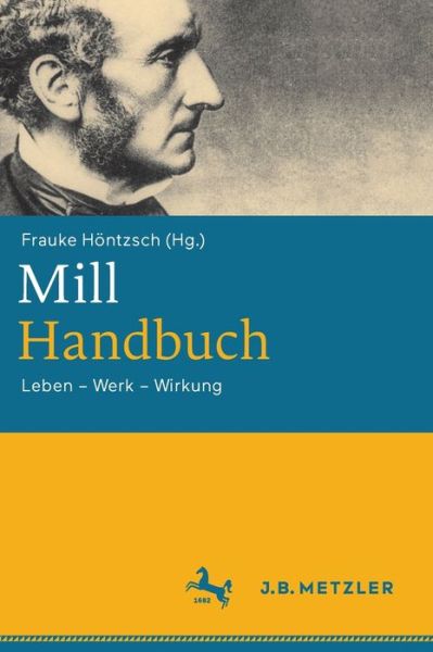 Mill-Handbuch - Frauke Höntzsch - Książki - Metzler'sche Verlagsbuchhandlung & Carl  - 9783476059291 - 16 marca 2024