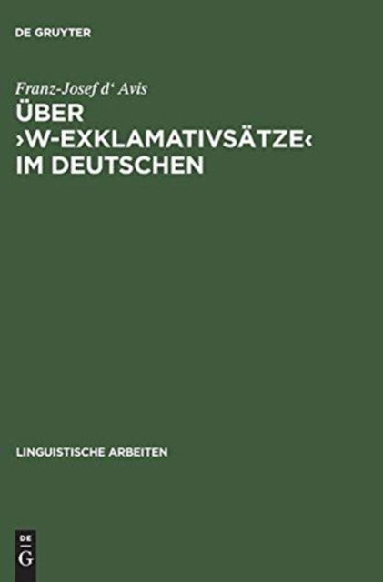 Cover for Franz-Josef d' Avis · Uber &quot;w-Exklamativsatze&quot; im Deutschen (Linguistische Arbeiten) (Paperback Book) (2001)
