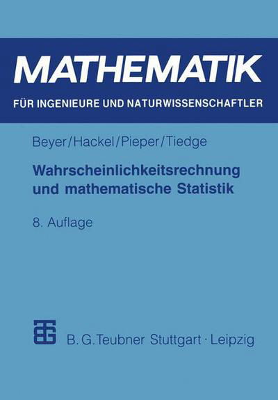 Cover for Otfried Beyer · Wahrscheinlichkeitsrechnung Und Mathematische Statistik - Mathematik Fur Ingenieure Und Naturwissenschaftler, Okonomen (Paperback Bog) (1999)